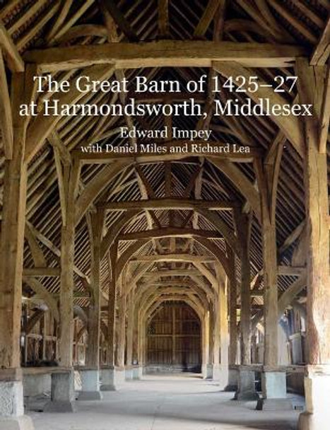 The Great Barn of 1425-7 at Harmondsworth, Middlesex by Edward Impey 9781848023710