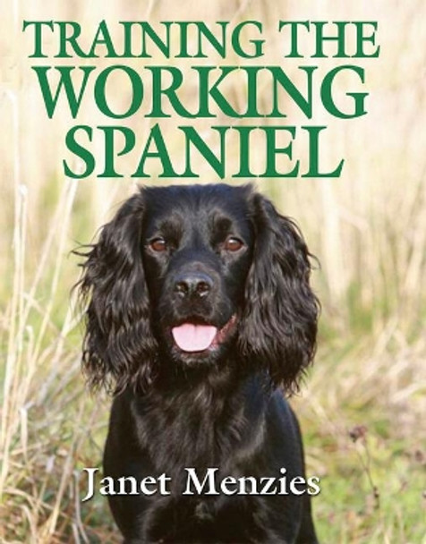Training the Working Spaniel by Janet Menzies 9781846890703