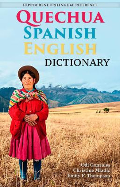 Quechua-Spanish-English Dictionary: A Hippocrene Trilingual Reference by Odi Gonzales 9780781813549