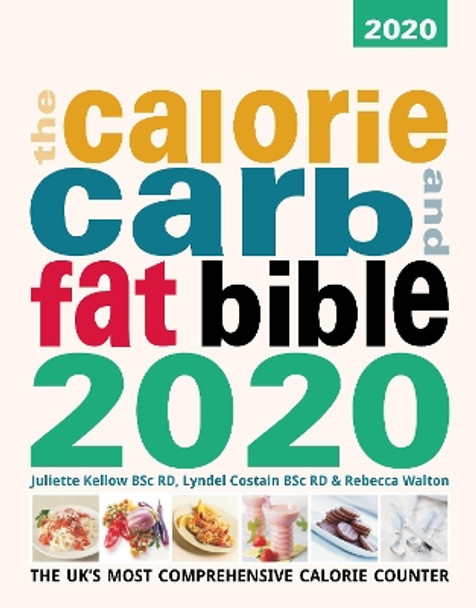 The Calore, Carb and Fat Bible: 2020 by Juliette Kellow 9781904512264