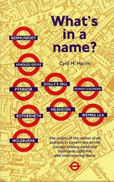 What's in a Name?: Origins of Station Names on the London Underground by Cyril M. Harris 9781854142412