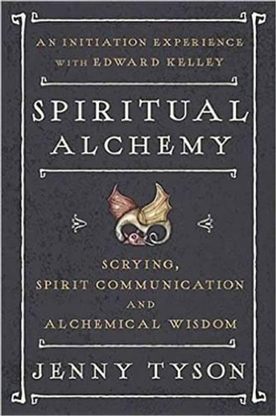 Spiritual Alchemy: Scrying, Spirit Communication, and Alchemical Wisdom by Jenny Tyson 9780738749761