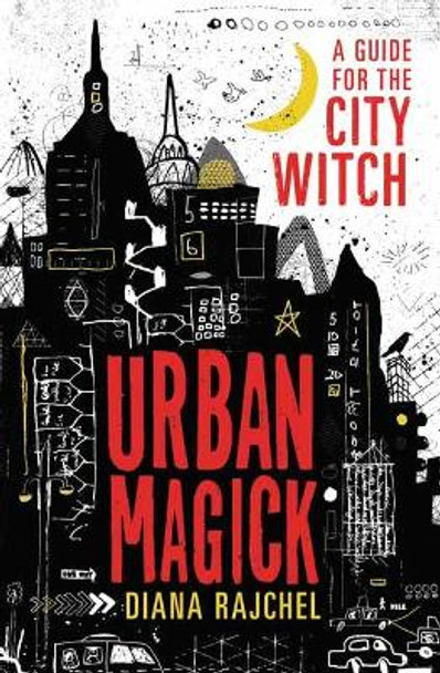 Urban Magick: A Guide for the City Witch by Diana Rajchel 9780738752747