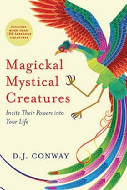 Magickal, Mystical Creatures: Invite Their Powers into Your Life by D.J. Conway 9780738757421