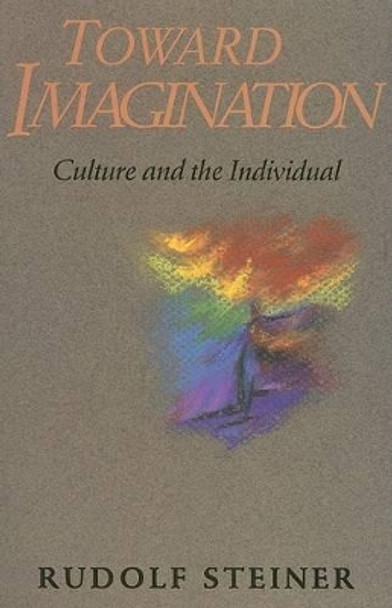 Towards Imagination: Culture and the Individual by Rudolf Steiner 9780880102858