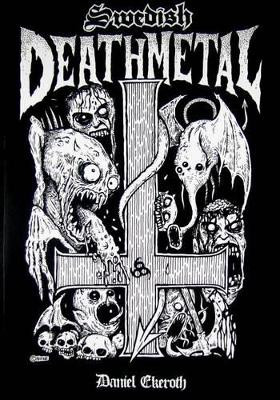 Swedish Death Metal by Daniel Ekeroth 9780979616310