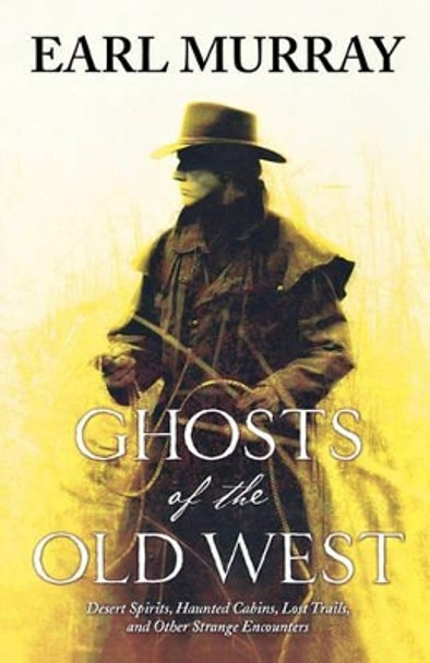 Ghosts of the Old West by Earl Murray 9780312867959