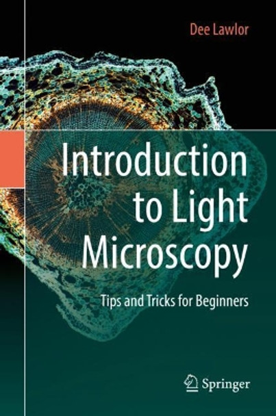 Introduction to Light Microscopy: Tips and Tricks for Beginners by Dee Lawlor 9783030053925