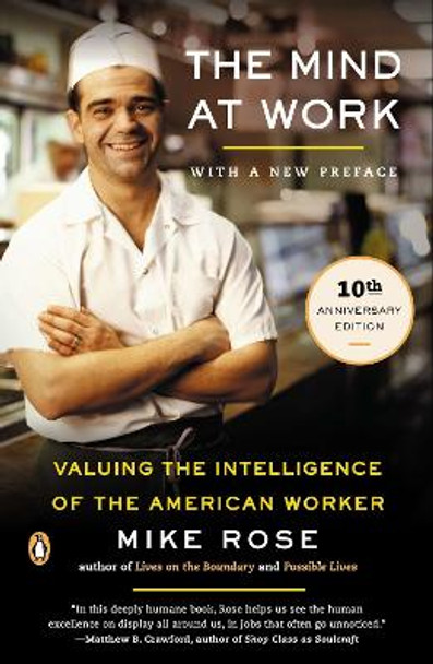 The Mind at Work: Valuing the Intelligence of the American Worker by Mike Rose 9780143035572