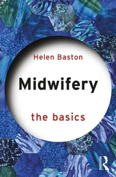 Midwifery: The Basics by Helen Baston 9780367146269