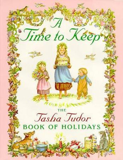 A Time to Keep: The Tasha Tudor Book of Holidays by Tasha Tudor 9780689811623