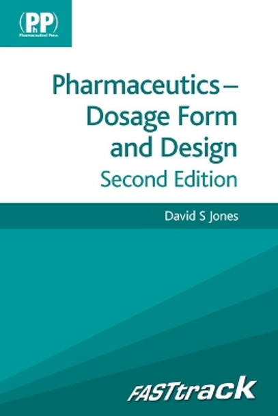 FASTtrack: Pharmaceutics - Dosage Form and Design by David S. Jones 9780857110787