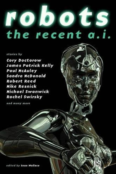 Robots: The Recent A.I. by Rachel Swirsky 9781607013181