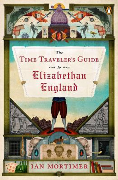 The Time Traveler's Guide to Elizabethan England by Ian Mortimer 9780143125631