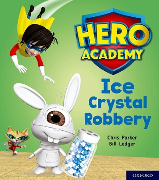 Hero Academy: Oxford Level 6, Orange Book Band: Ice Crystal Robbery by Chris Parker 9780198416319