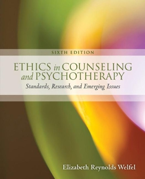 Ethics in Counseling & Psychotherapy by Elizabeth Reynolds Welfel 9781305089723