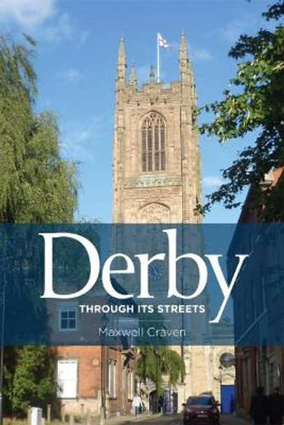 Derby Through its Streets by Maxwell Craven 9781905769544