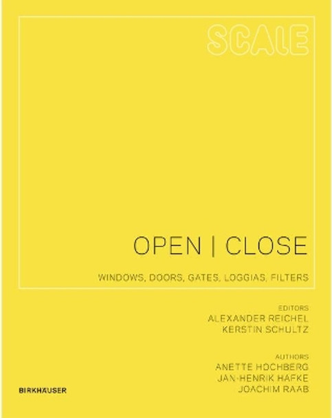 Scale: Open I Close: Windows, Doors, Gates, Loggias, Filters by Anette Hochberg 9783764399610