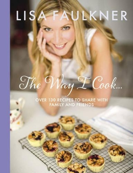 The Way I Cook... by Lisa Faulkner 9780857206183