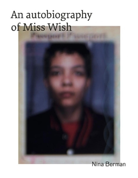 An Autobiography Of Miss Wish by Nina Berman 9783868288117