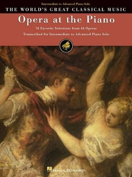 Opera at the Piano: 74 Favorite Selections from 45 Operas by Hal Leonard Corp 9780793582488