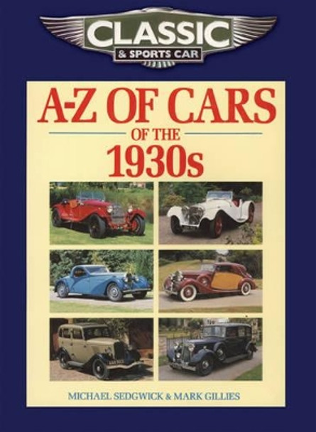 Classic and Sports Car Magazine A-Z of Cars of the 1930s by Michael Sedgwick 9781906133252