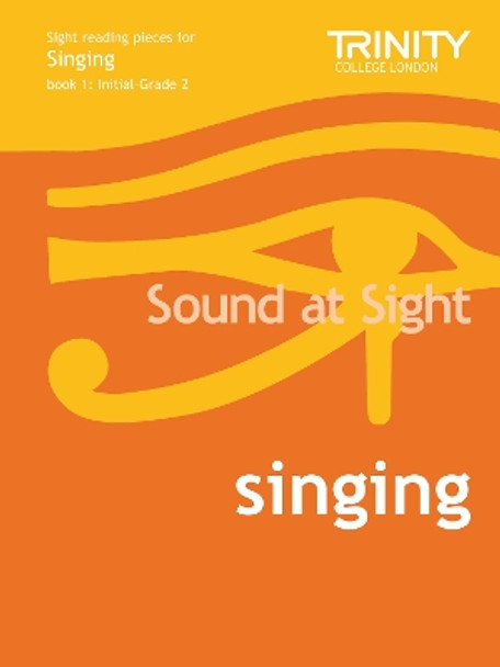 Sound At Sight Singing Book 1 (Initial-Grade 2) by Trinity College London 9780857360755