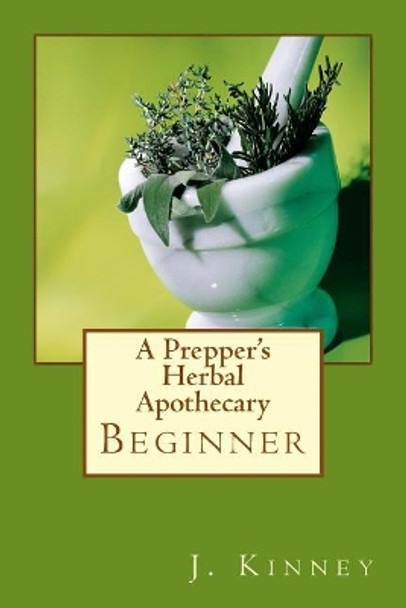 A Prepper's Herbal Apothecary by Julie Kinney 9781984964618