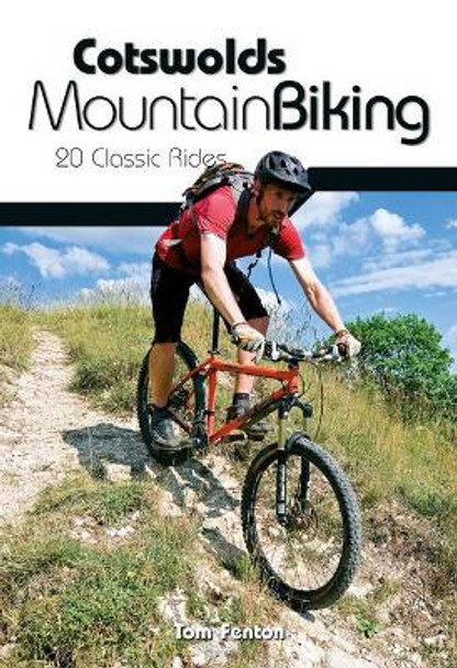 Cotswolds Mountain Biking: 20 Classic Rides by Tom Fenton 9781906148140