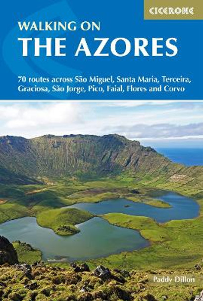 Walking on the Azores: 70 routes across Sao Miguel, Santa Maria, Terceira, Graciosa, Sao Jorge, Pico, Faial, Flores and Corvo by Paddy Dillon 9781852849085