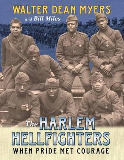 The Harlem Hellfighters: When Pride Met Courage by Walter Dean Myers 9780060011383