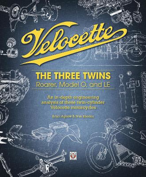 Velocette: The Three Twins: Roarer, Model O and LE by Brian Agnew 9781787119000