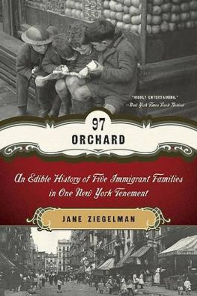 97 Orchard: An Edible History of Five Immigrant Families in One New York Tenement by Jane Ziegelman 9780061288517