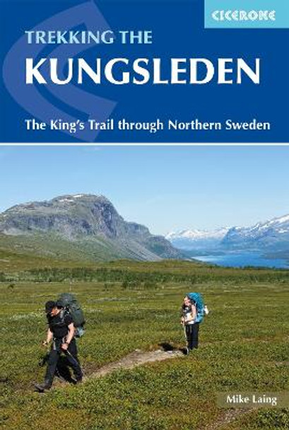 Walking the Kungsleden: The King's Trail through Northern Sweden by Mike Laing 9781852849825
