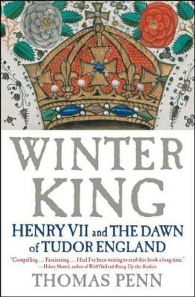 Winter King: Henry VII and the Dawn of Tudor England by Thomas Penn 9781439191576