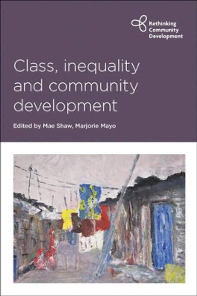 Class, Inequality and Community Development by Mae Shaw 9781447322467