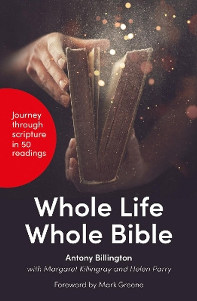 Whole Life, Whole Bible: 50 readings on living in the light of Scripture by Antony Billington 9780857460172