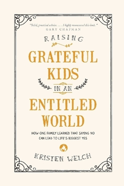 Raising Grateful Kids in an Entitled World by Kristen Welch 9781496405296