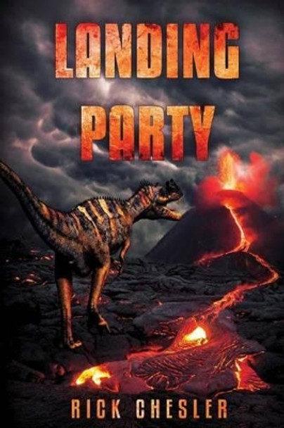 Landing Party: A Dinosaur Thriller by Rick Chesler 9781925493559