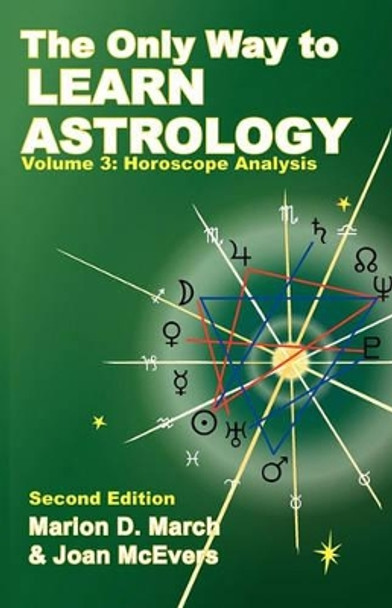 The Only Way to Learn About Astrology, Volume 3, Second Edition by Marion D. March 9781934976036