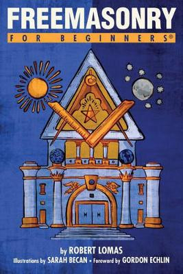 Freemasonry for Beginners by Robert Lomas 9781939994561