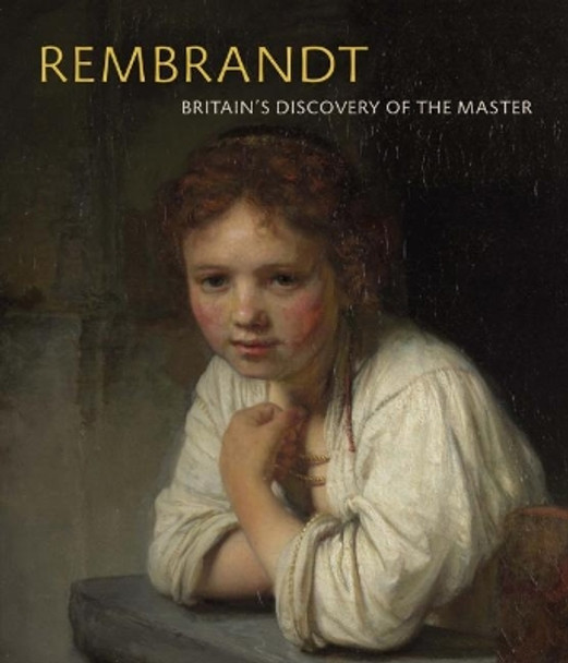 Rembrandt: Britain's Discovery of the Master by Christian Tico Seifert 9781911054191