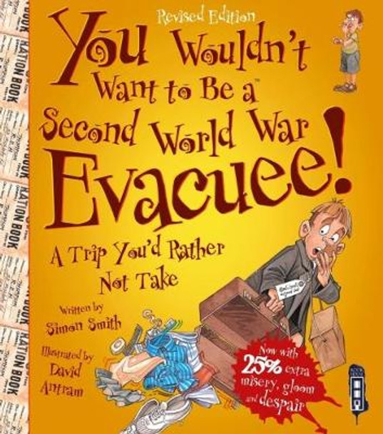 You Wouldn't Want To Be A Second World War Evacuee by Simon Smith 9781911242468