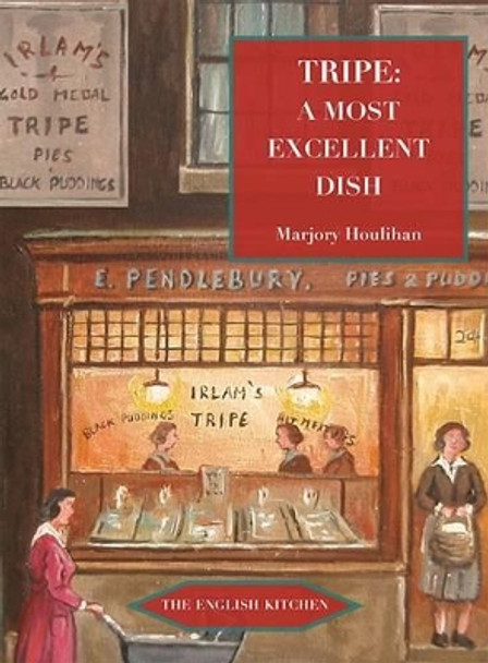 Tripe: A Most Excellent Dish by Marjorie Houlihan 9781903018811