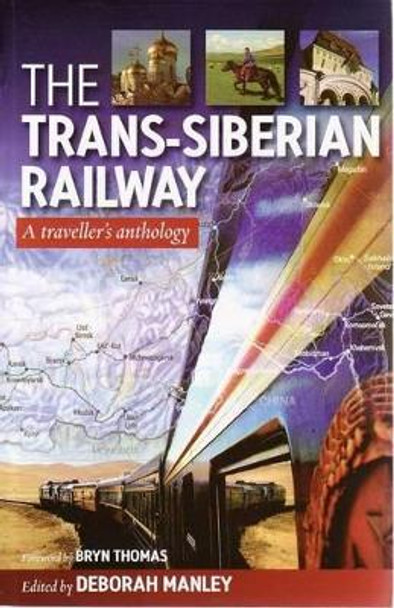 Trans Siberian Railway: Traveller'S Anthology by Deborah Manley 9781904955498