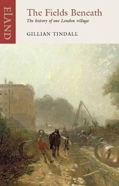 The Fields Beneath by Gillian Tindall 9781906011482