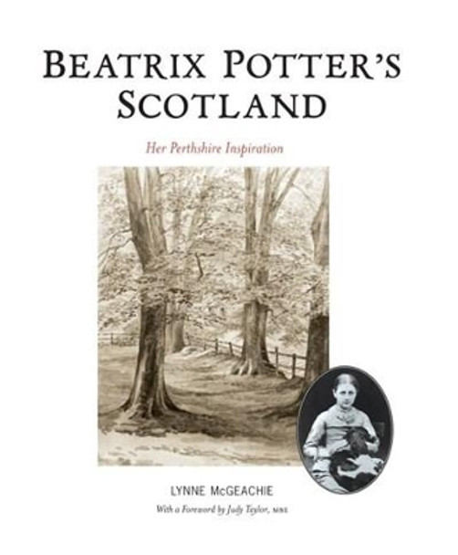 Beatrix Potter's Scotland: Her Perthshire Inspiration by Lynne McGeachie 9781906817435