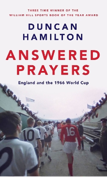 Answered Prayers: England and the 1966 World Cup by Duncan Hamilton 9781529419986