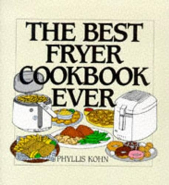 Best Fryer Cookbook Ever by Phyllis Kohn 9780060187644