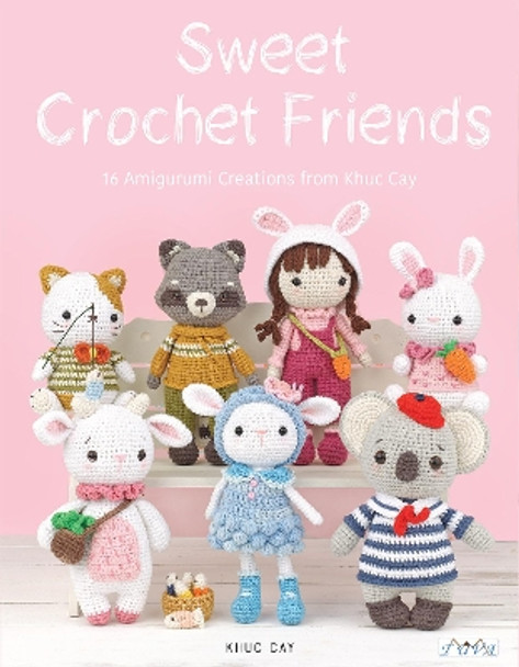 Sweet Crochet Friends: 16 Amigurumi Creations from Khuc Cay by Hoang Thi Ngoc Anh 9786059192705